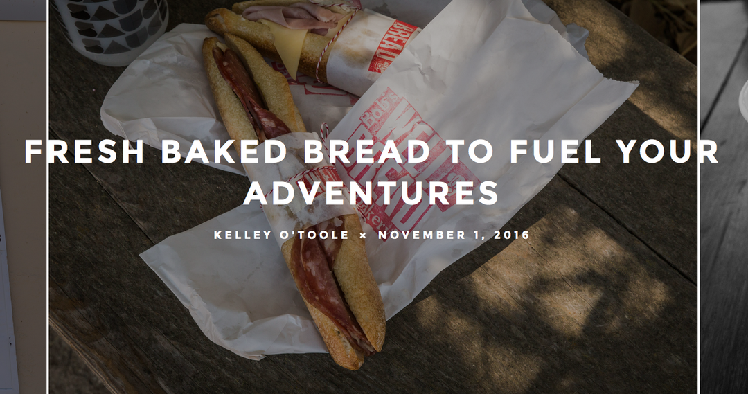 Fresh Baked Bread To Fuel Your Adventures